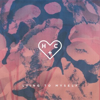 Lying To Myself By Hearts Colors Album Lyrics Musixmatch
