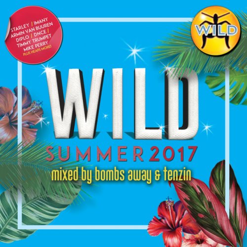 Wild Summer 2017 (Mixed By Bombs Away & Tenzin)