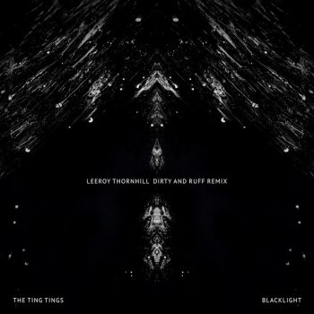 Blacklight (Leeroy Thornhill Dirty and Ruff Remix)