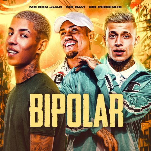 Letra De Bipolar De Mc Davi Feat Mc Pedrinho Mc Don Juan Musixmatch