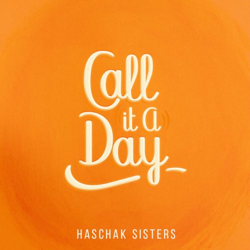 Haschak Sisters Call It A Day Lyrics Musixmatch