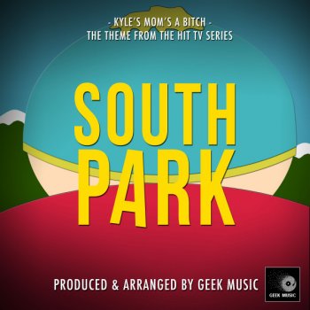 Kyle's Mom's A Bitch (From"South Park")