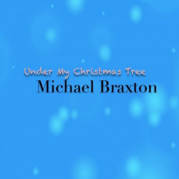 michael braxton under my christmas tree lyrics musixmatch michael braxton under my christmas tree lyrics musixmatch