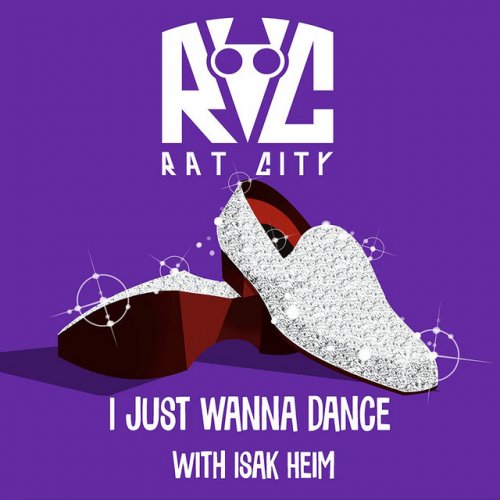 Rat City Feat Isak Heim I Just Wanna Dance Testo Musixmatch