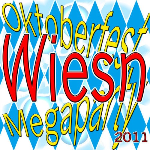 Megaparty Oktoberfest Wiesn 2011 (Ein Prosit der Gemütlichkeit - Oans Zwoa Gsuffa)