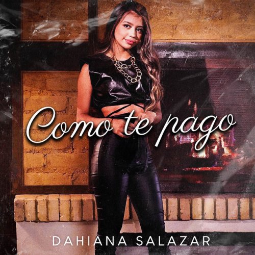 Dahiana Salazar Como Te Pago Lyrics Musixmatch