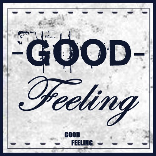 Good Feeling Good Feeling Lyrics Musixmatch