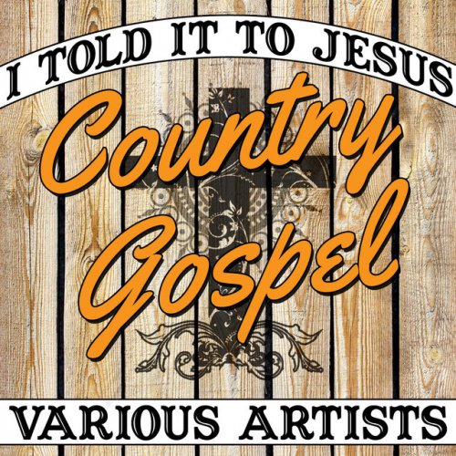 I Told It to Jesus: Country Gospel