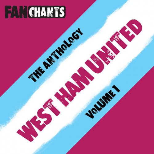 West Ham Fans Anthology I (Real WHUFC Football Songs)