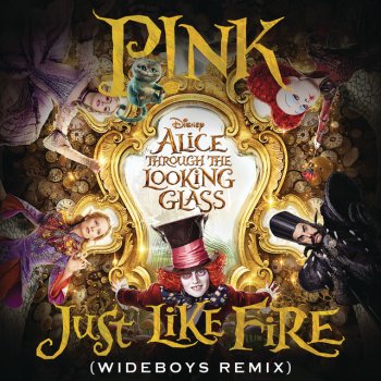 Just Like Fire (From the Original Motion Picture "Alice Through the Looking Glass") [Wideboys Remix] - Single