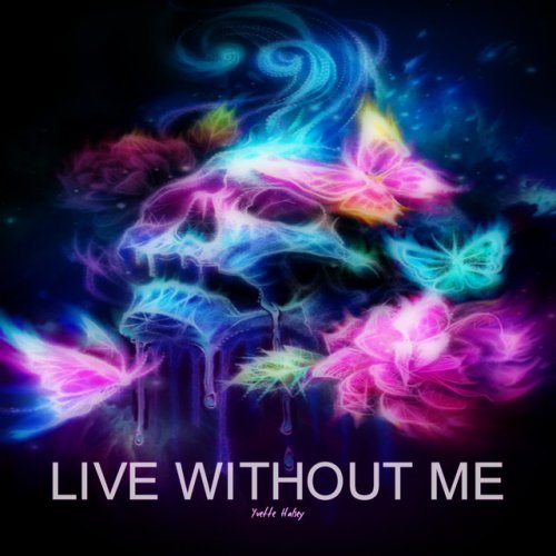 Yvette Halsey Live Without Me Lyrics Musixmatch
