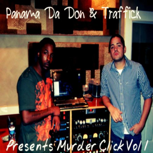 Traffick & Panama da Don Presents Murder Click, Vol. 1