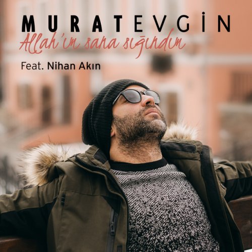 Murat Evgin Feat Nihan Akin Allah Im Sana Sigindim Songtext