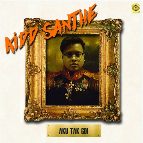 Kidd Santhe Aku Tak Goi Lyrics Musixmatch