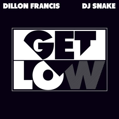 Dillon Francis & DJ Snake - Get Low Lyrics | Musixmatch