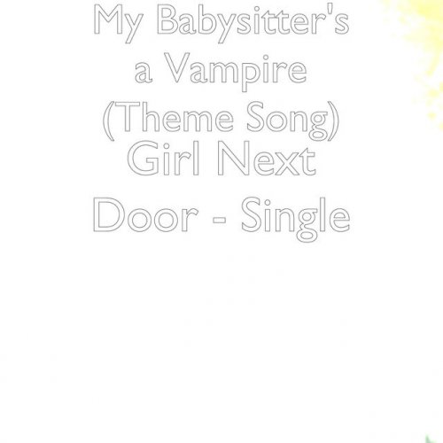My Babysitter S A Vampire Theme Song Girl Next Door Lyrics