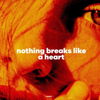 Nothing Breaks Like A Heart By Ernest Album Lyrics Musixmatch Song Lyrics And Translations Oh nothing nothing gone save us now let's go and get in silence but thunder pressing in the dark and this broken reckless ? things fall apart but nothing breaks like a heart nothing breaks like a full lyrics will be available soon. musixmatch