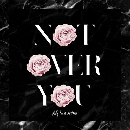 Molly Kate Kestner Not Over You Songtext Musixmatch musixmatch
