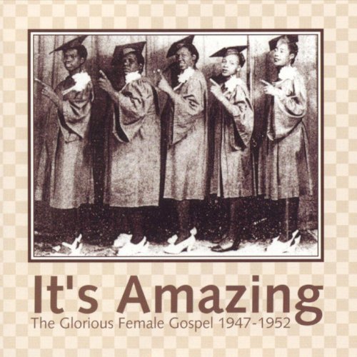 It's Amazing: The Glorious Female Gospel 1947-1952