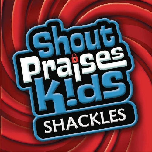 Shout Praises Kids: Shackles