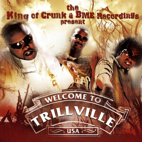 The King of Crunk & BME Recordings Present Welcome to Trillville USA