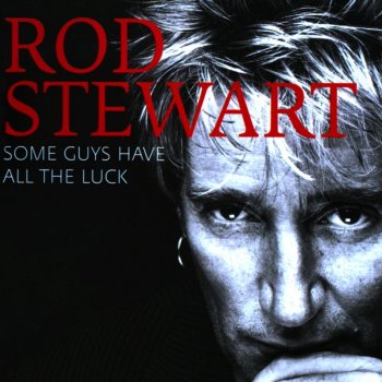 Some Guys Have All The Luck Deluxe Version By Rod Stewart Album Lyrics Musixmatch