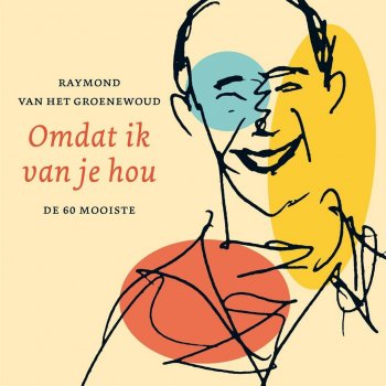Omdat Ik Van Je Hou By Raymond Van Het Groenewoud Album