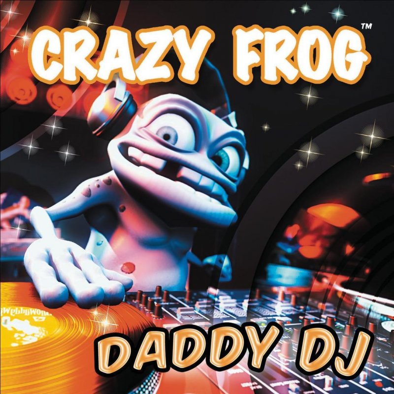 Crazy Frog Daddy Dj Lyrics