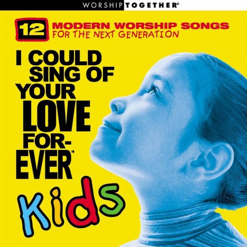 I Could Sing Of Your Love Forever Kids