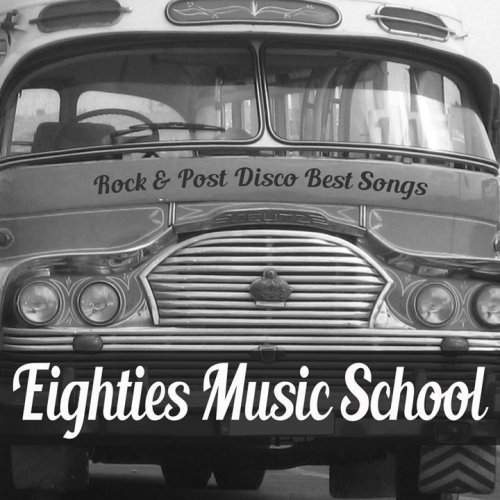 Eighties Music School: Rock & Post Disco Best Songs & Top Hits 80's