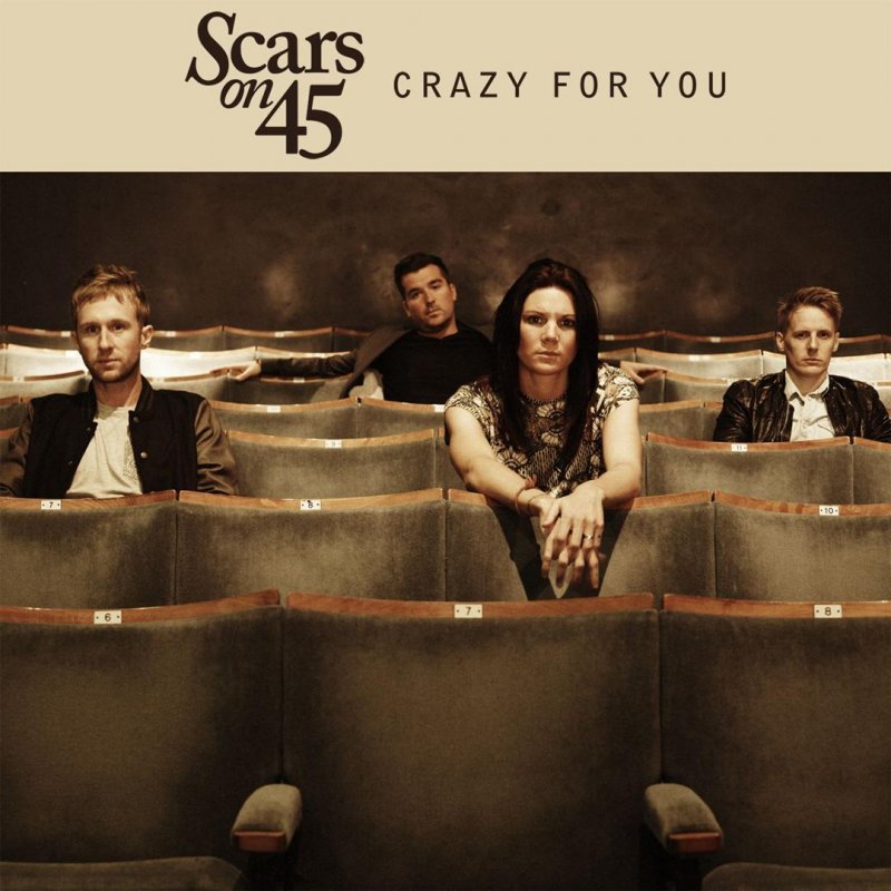 Crazy for. Scars on 45. Crazy for you. Scars on 45 scars on 45  2012.