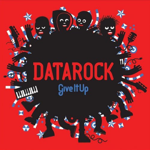 Give it up. Datarock Datarock. Melodie MC группа постеры. Give it up data Rock.