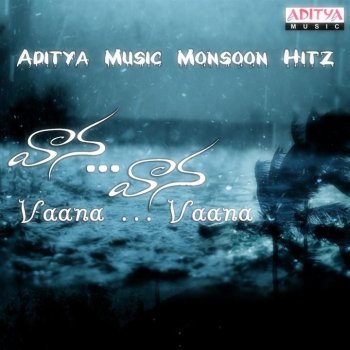 Vaana Vaana Monsoon Hitz By Various Artists Album Lyrics Musixmatch Chukkallo chandrudu songs with lyrics every body song. vaana vaana monsoon hitz by various