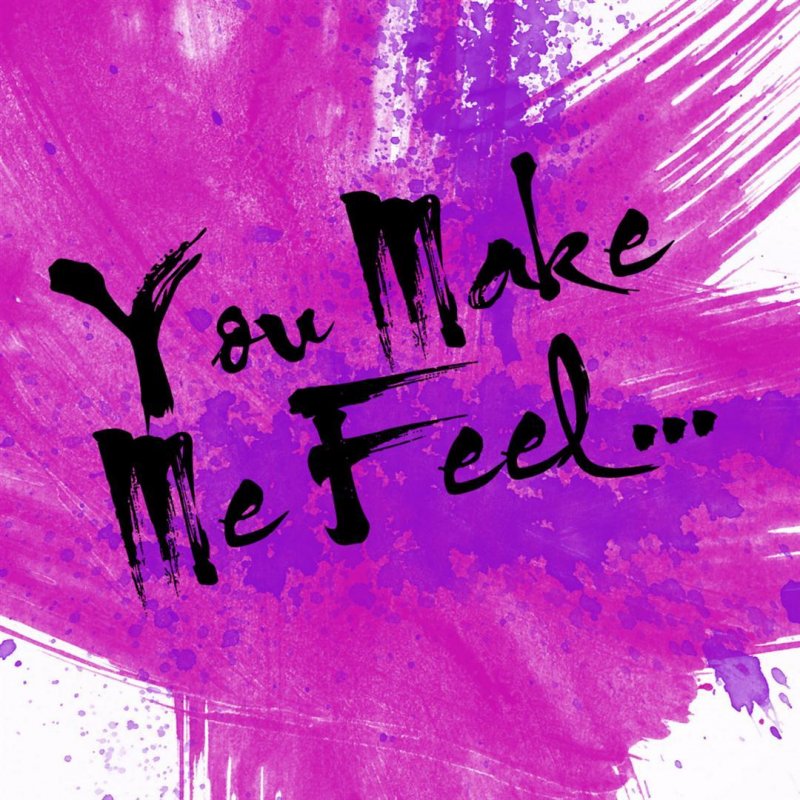 La La La La You Make Me Feel Lyrics Musixmatch