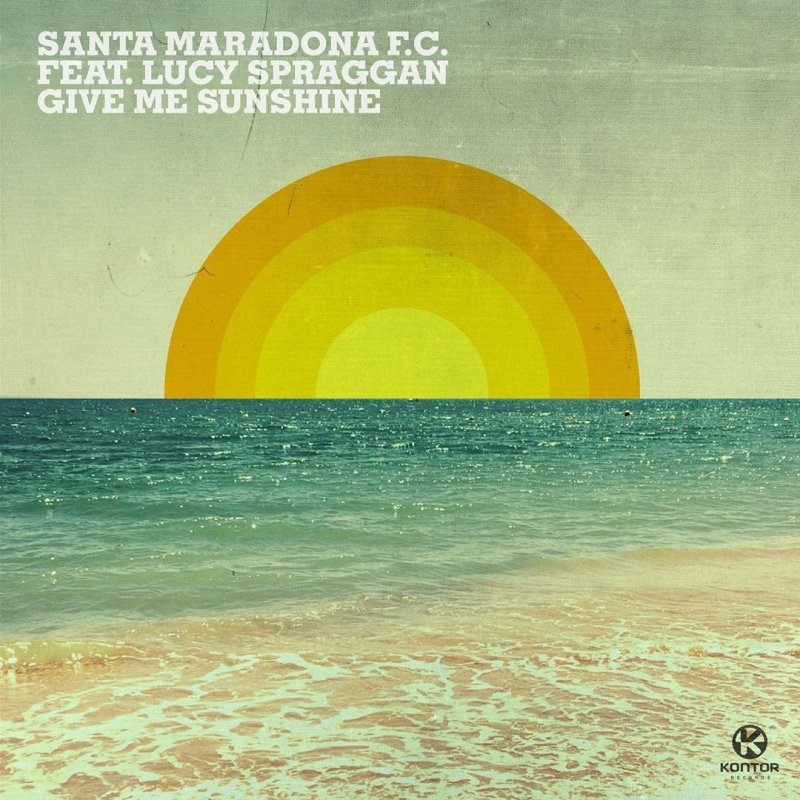 Santa Maradona F C Feat Lucy Spraggan Give Me Sunshine Radio Version Lyrics Musixmatch