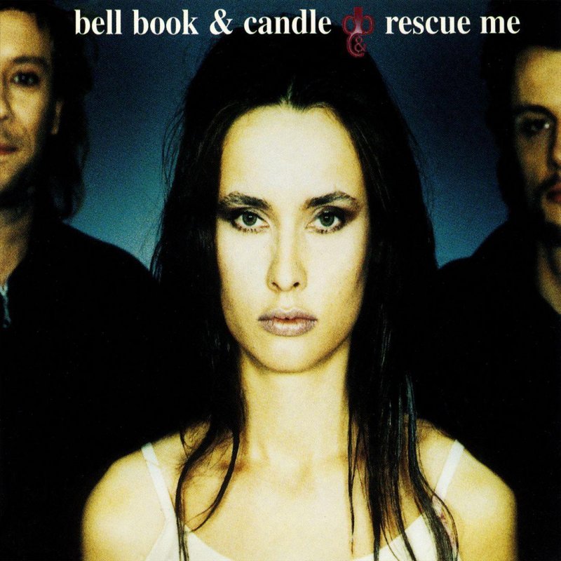 Bell, Book & Candle - Rescue Me (radio edit) Lyrics | Musixmatch