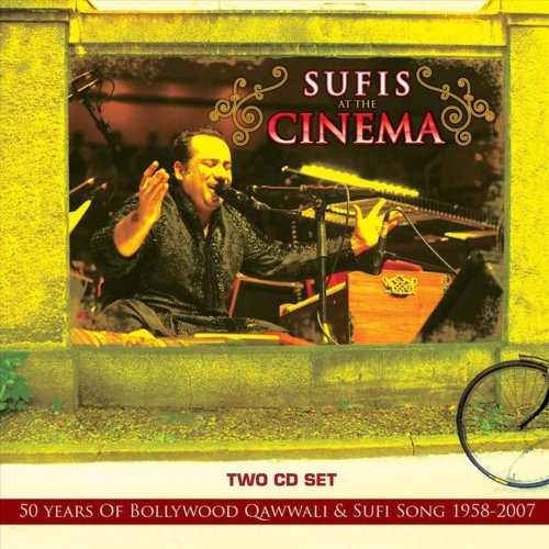 Sufis At The Cinema - 50 years Of Bollywood Qawwali and Sufi Song 1958 - 2007
