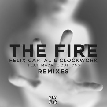 Felix Cartal feat Clockwork Madame Buttons - The Fire