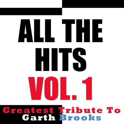 All the Hits - Vol. 1, Greatest Tribute to Garth Brooks