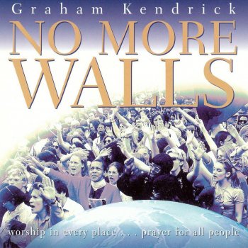 No More Walls Graham Kendrick - lyrics