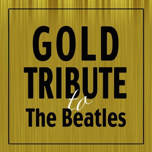Gold Tribute to The Beatles Best Songs & Greatest Top Hits