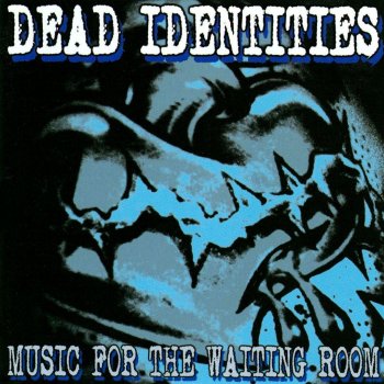 Music For The Waiting Room By Dead Identities Album Lyrics Musixmatch Song Lyrics And Translations