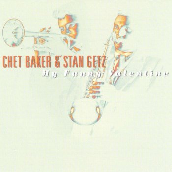 My Funny Valentine Feat Stan Getz By Chet Baker Album My Funny Valentine Feat Stan Getz By Chet Baker Album