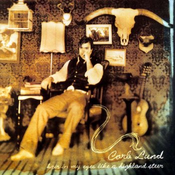 Hair In My Eyes Like A Highland Steer The Corb Lund Band Hair In My Eyes Like A Highland Steer The Corb Lund Band