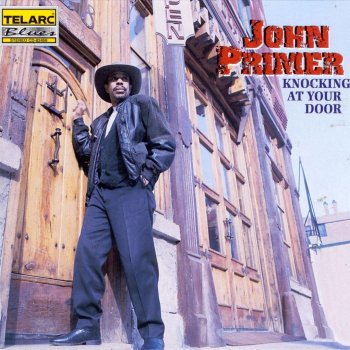 Knocking At Your Door By John Primer Album Lyrics Musixmatch