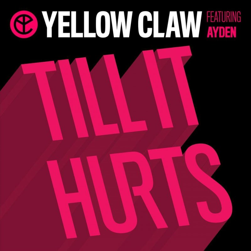 Yellow Claw feat. Ayden - Till It Hurts Lyrics | Musixmatch
